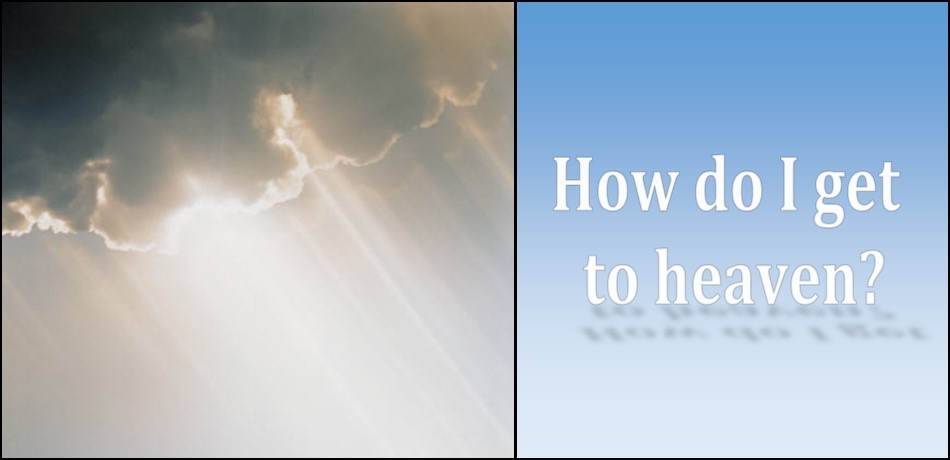 How Do I Get To Heaven?